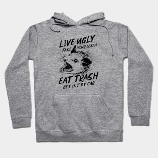 live ugly fake your death opossum Hoodie